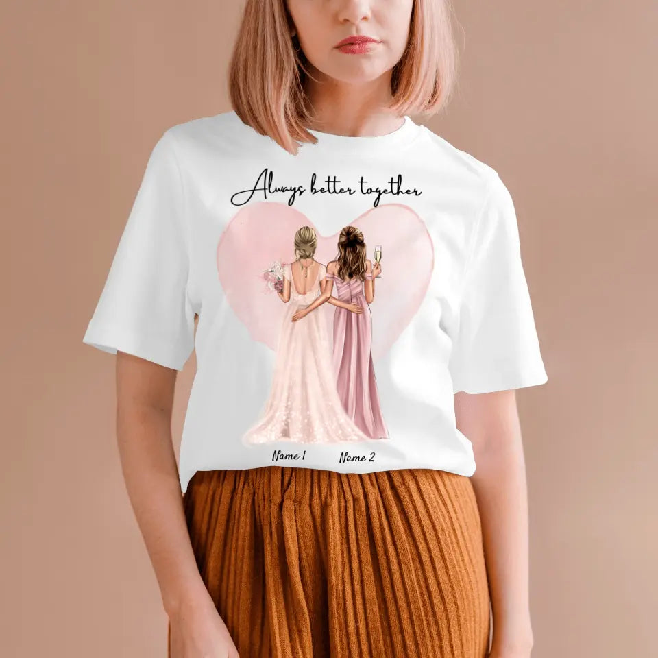 Bride with Maid of Honor / Bridesmaid - Personalized T-Shirt (100% Cotton, Unisex)