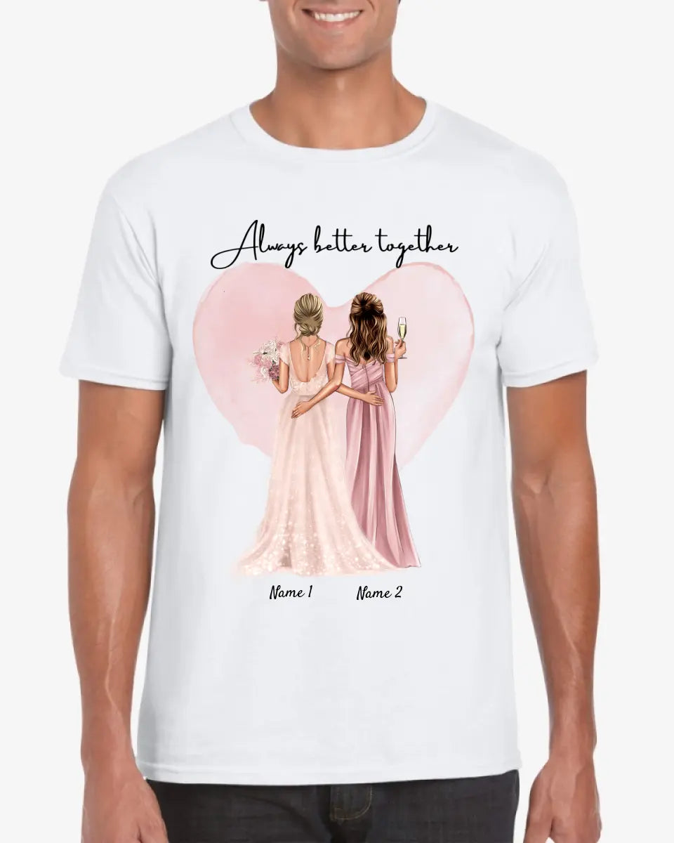 Bride with Maid of Honor / Bridesmaid - Personalized T-Shirt (100% Cotton, Unisex)
