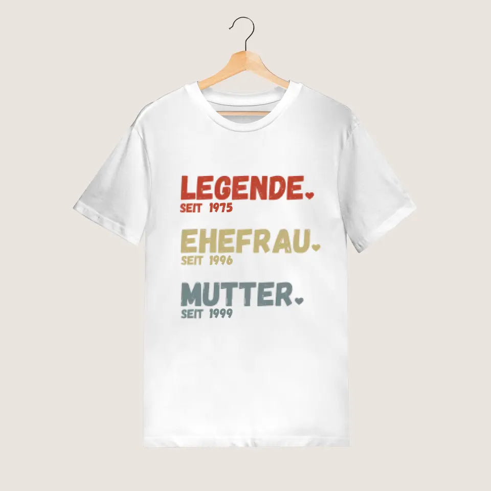 Für Mama - Legende seit, Ehefrau seit, Mutter seit - Personalisiertes T-Shirt für Mütter (100% Baumwolle, Unisex)