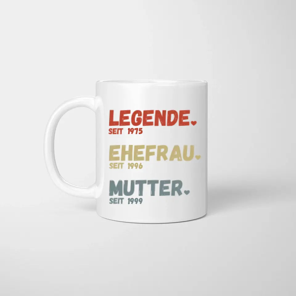 Mama, Legende seit - Personalisierte Tasse für Mütter, Ehefrauen, Großmütter (Mama seit, Oma seit, Jahreszahlen)