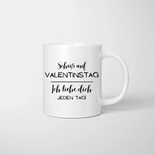 Load image into Gallery viewer, My Valentine &quot;Ich liebe dich jeden Tag&quot; - Personalisierte Pärchen-Tasse mit Spruch (Romatisches Geschenk)
