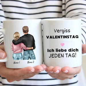 Vergiss Valentinstag, ich liebe dich jeden Tag - Personalisierte Tasse für Paare