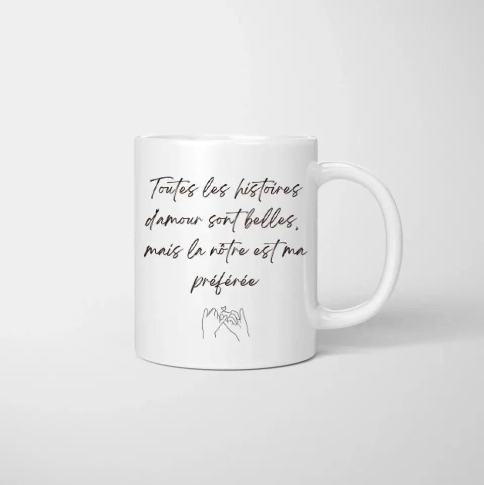 Toutes les histoires d'amour sont belles, mais la nôtre est celle que je préfère -  Mug personnalisé pour couple (homme & femme)