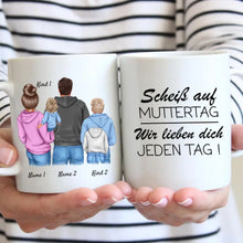 Load image into Gallery viewer, Scheiß auf Muttertag wir lieben dich jeden Tag! - Personalisierte Familien Tasse (Eltern mit 1-4 Kinder, Teenager)
