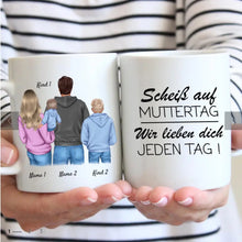 Load image into Gallery viewer, Scheiß auf Muttertag wir lieben dich jeden Tag! - Personalisierte Familien Tasse (Eltern mit 1-4 Kinder, Teenager)
