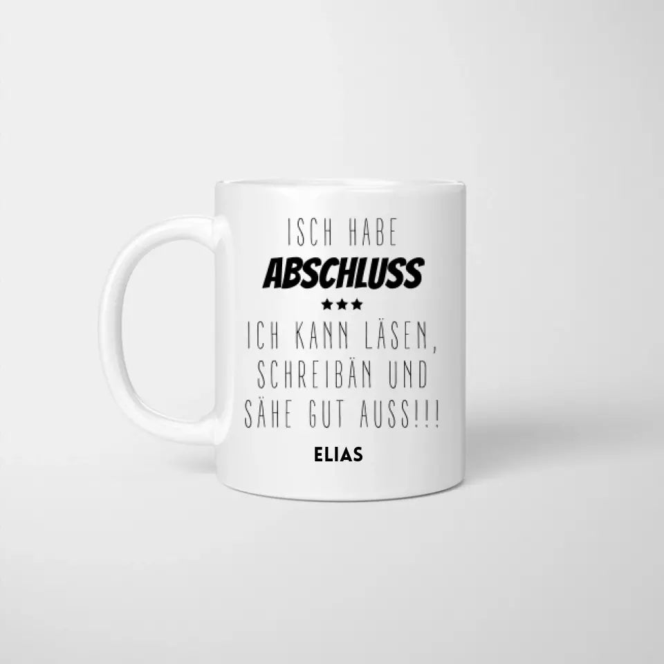 Isch habe Abschluss - Personalisierte Tasse lustig zum Abschluss, Abitur, Studium, Bachelor, Master, Ausbildung, Realschule