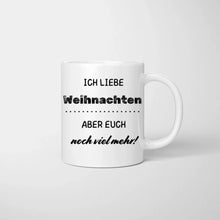 Load image into Gallery viewer, Ich liebe Weihnachten aber euch noch viel mehr! - Personalisierte Tasse für die ganze Familie (1-4 Kinder)
