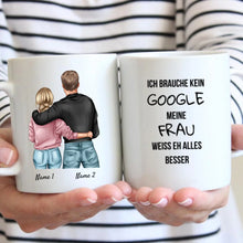 Load image into Gallery viewer, Brauche kein Google, meine Frau weiss eh alles besser - Personalisierte Pärchen-Tasse
