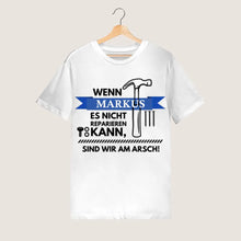 Load image into Gallery viewer, Wenn Papa es nicht reparieren kann, sind wir am Arsch - Personalisiertes T-Shirt für Männer (100% Baumwolle, Unisex)
