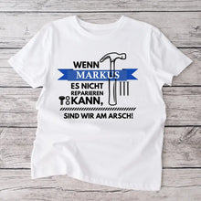 Load image into Gallery viewer, Wenn Papa es nicht reparieren kann, sind wir am Arsch - Personalisiertes T-Shirt für Männer (100% Baumwolle, Unisex)
